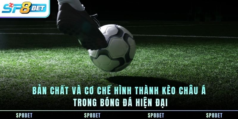 ban-chat-va-co-che-hinh-thanh-keo-chau-a-trong-bong-da-hien-dai