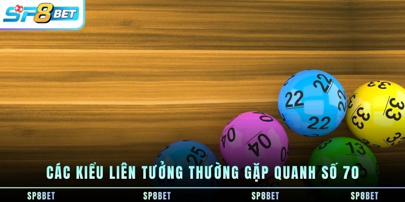 cac-kieu-lien-tuong-thuong-gap-quanh-so-70