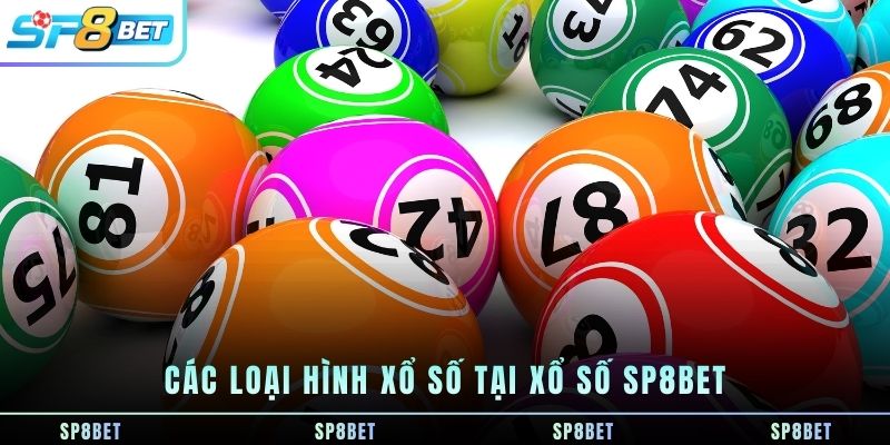 cac-loai-hinh-xo-so-tai-xo-so-sp8bet
