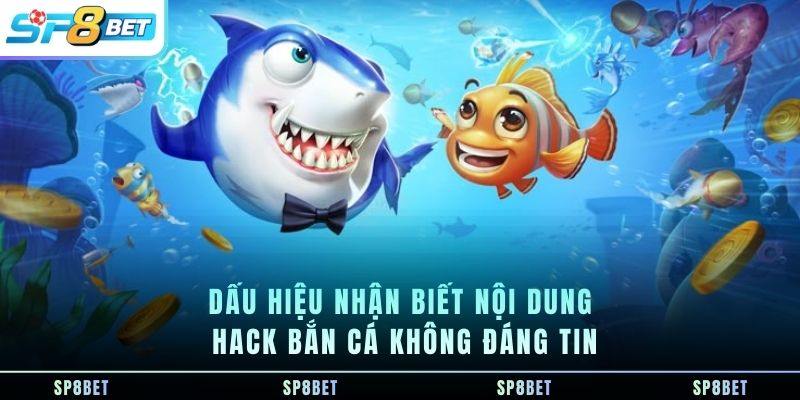 dau-hieu-nhan-biet-noi-dung-hack-ban-ca-khong-dang-tin