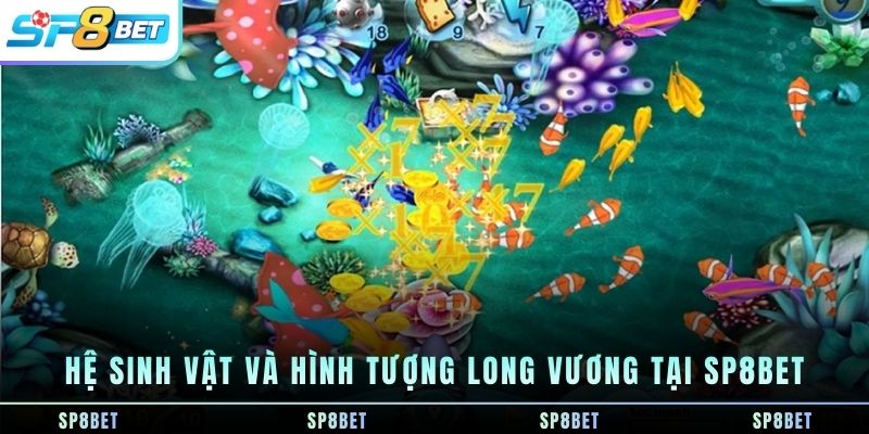 he-sinh-vat-va-hinh-tuong-long-vuong-tai-sp8bet