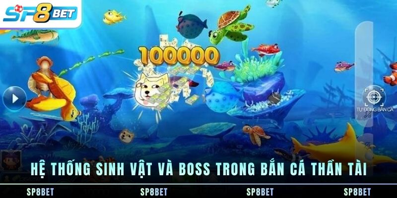 he-thong-sinh-vat-va-boss-trong-ban-ca-than-tai