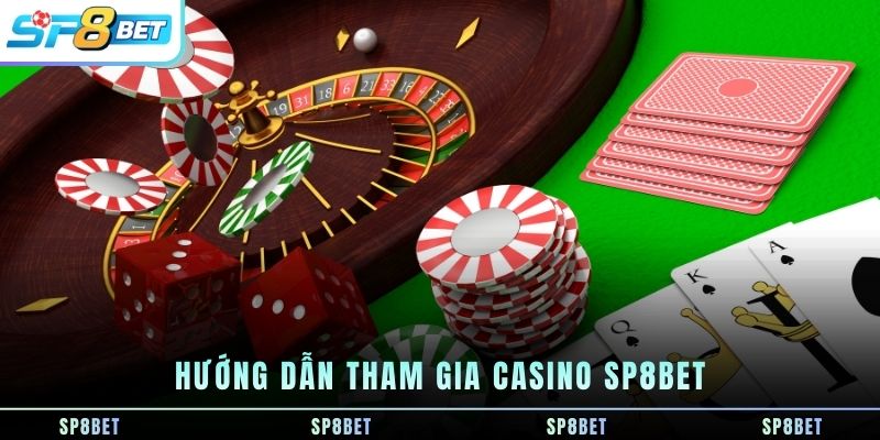 huong-dan-tham-gia-casino-sp8bet
