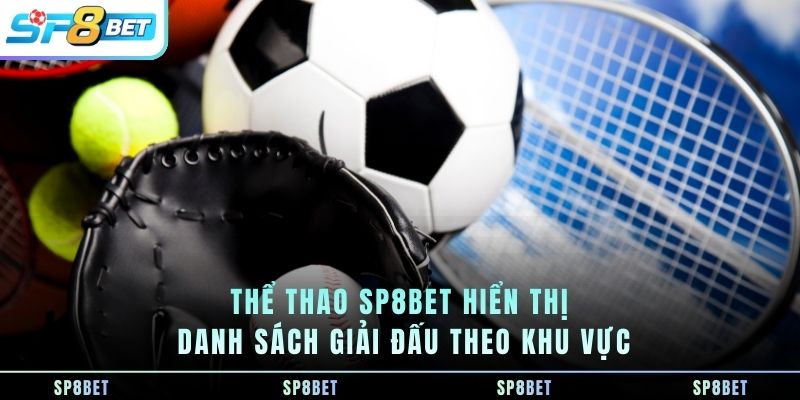 the-thao-sp8bet-hien-thi-danh-sach-giai-dau-theo-khu-vuc