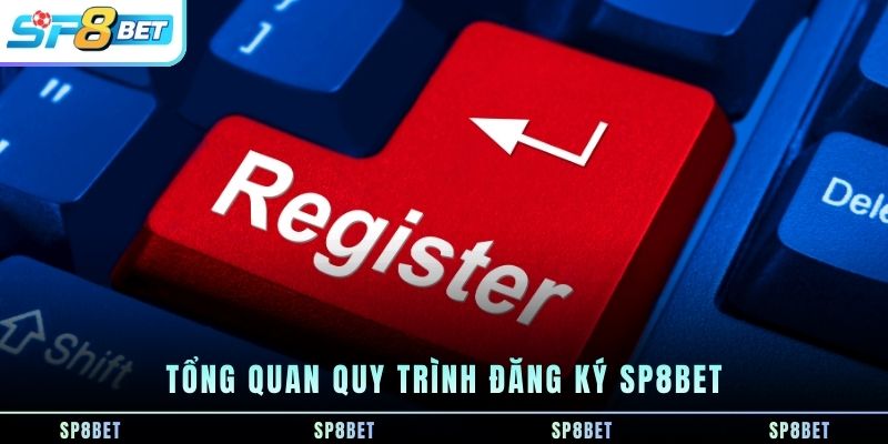 tong-quan-quy-trinh-dang-ky-sp8bet