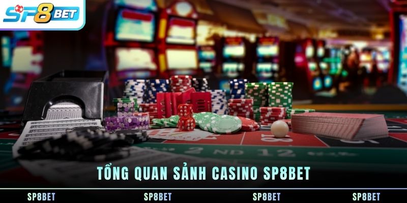 tong-quan-sanh-casino-sp8bet