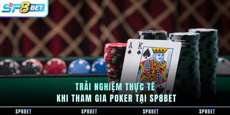 trai-nghiem-thuc-te-khi-tham-gia-poker-tai-sp8bet