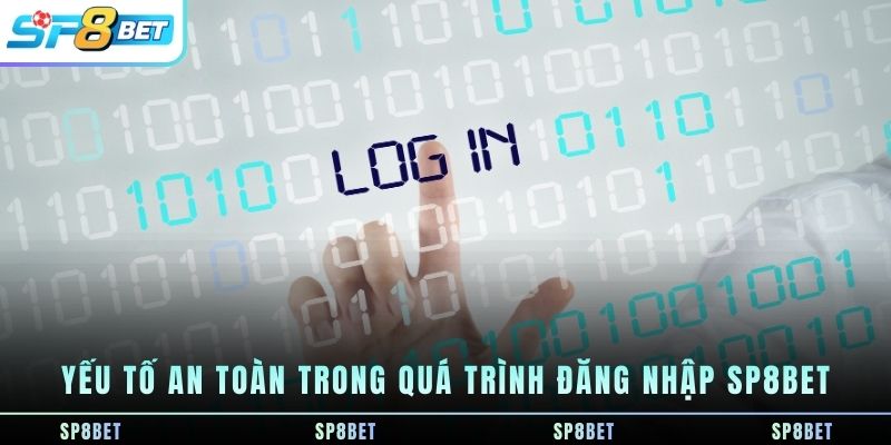 yeu-to-an-toan-trong-qua-trinh-dang-nhap-sp8bet
